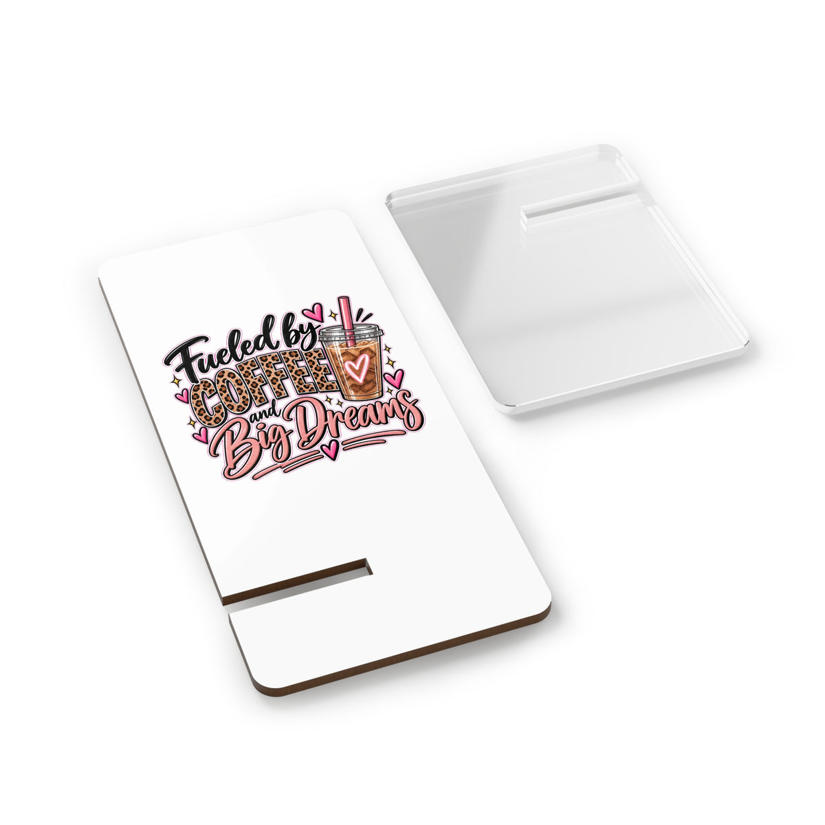 Phone Stand — “Fueled by Coffee and Big Dreams” Mobile Display Holder