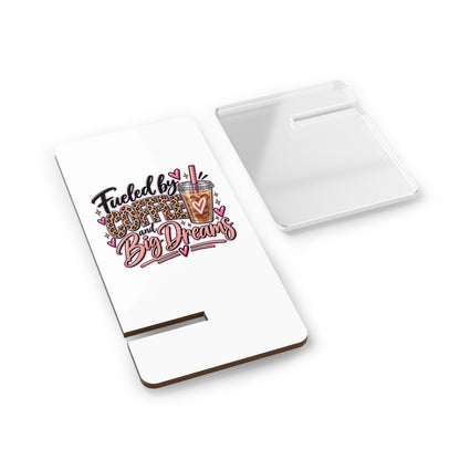 Phone Stand — “Fueled by Coffee and Big Dreams” Mobile Display Holder