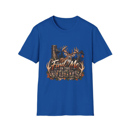 Find Me in the Woods T-Shirt — Deer Buck Hunting Nature Graphic Tee