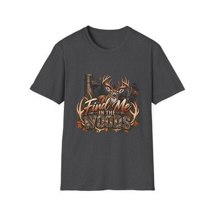 Find Me in the Woods T-Shirt — Deer Buck Hunting Nature Graphic Tee