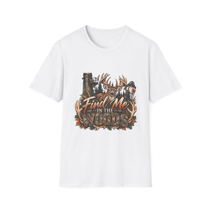Find Me in the Woods T-Shirt — Deer Buck Hunting Nature Graphic Tee
