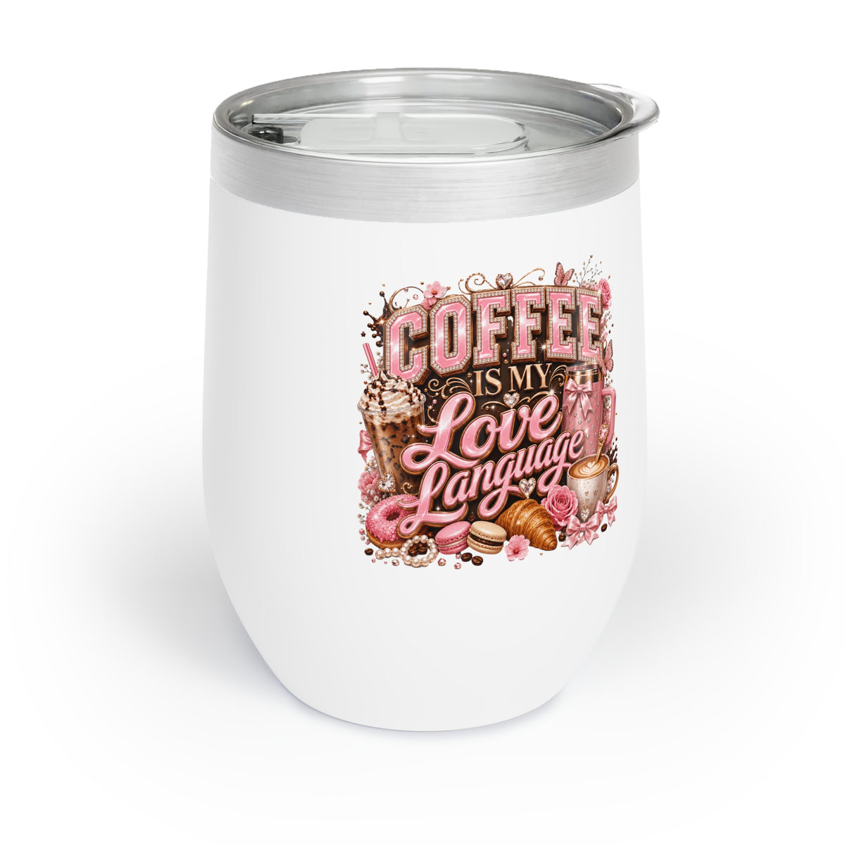 Coffee is my LOVE language Chill Wine Tumbler