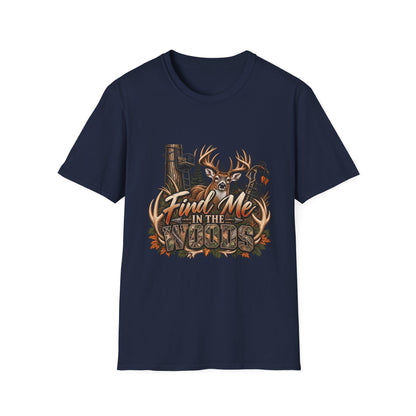 Find Me in the Woods T-Shirt — Deer Buck Hunting Nature Graphic Tee