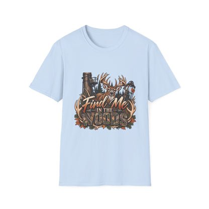 Find Me in the Woods T-Shirt — Deer Buck Hunting Nature Graphic Tee