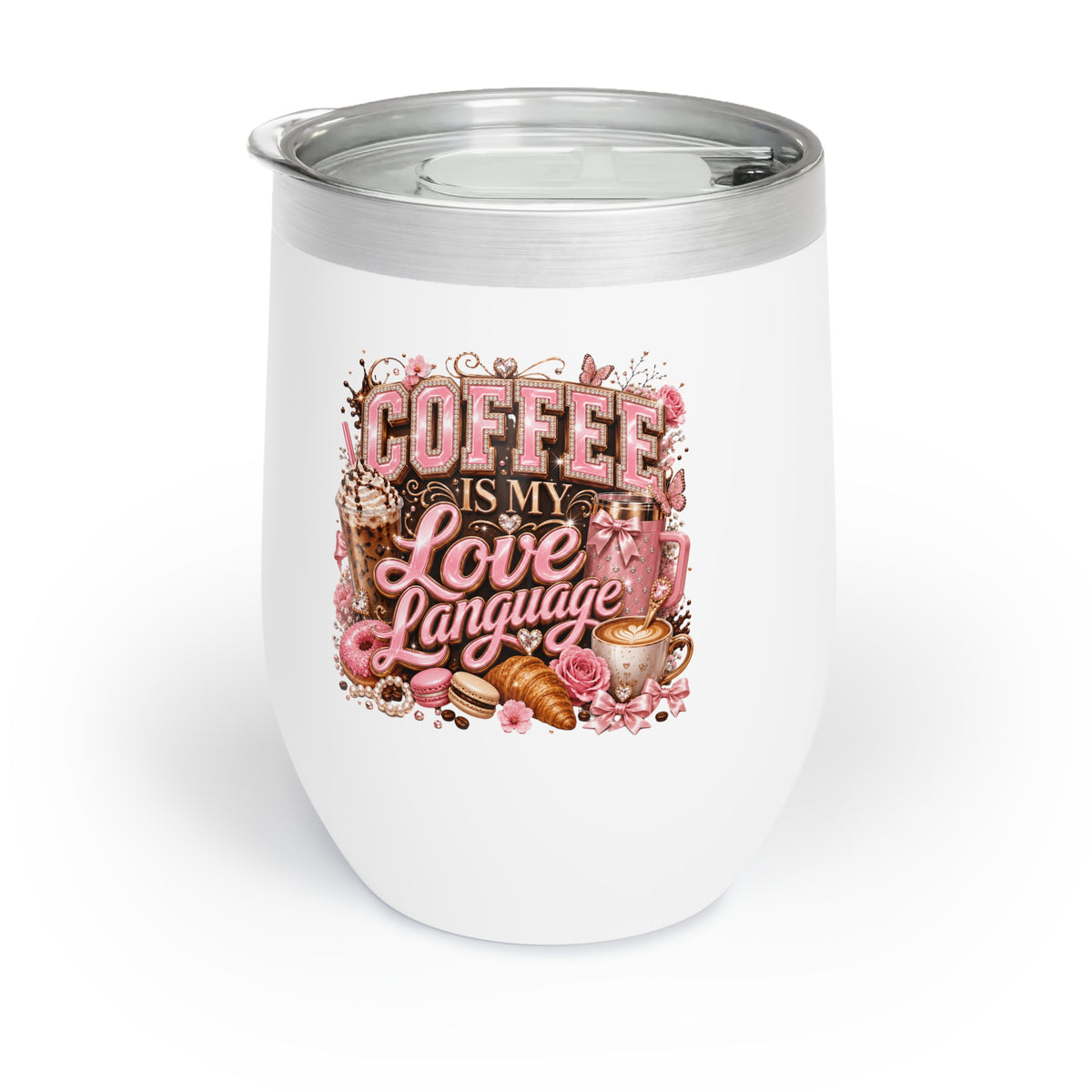 Coffee is my LOVE language Chill Wine Tumbler