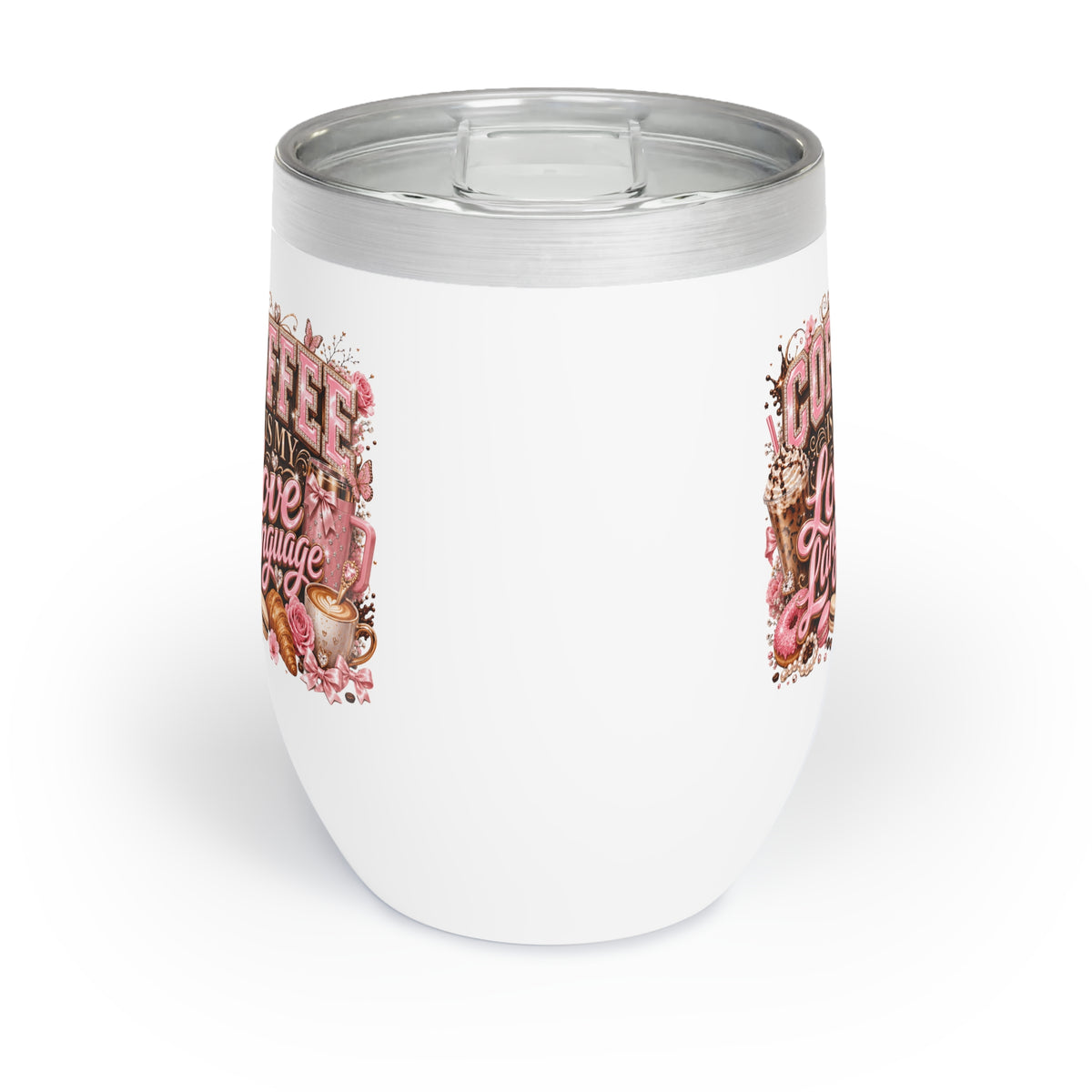 Coffee is my LOVE language Chill Wine Tumbler